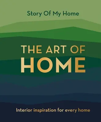 Story Of My Home: The Art of Home - Inspirație de interior pentru fiecare casă - Story Of My Home: The Art of Home - Interior inspiration for every home