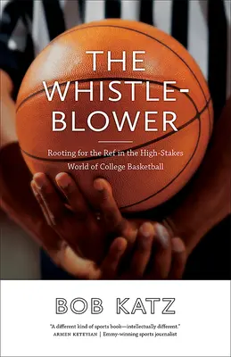 The Whistleblower: Încurajarea arbitrului în lumea cu mize mari a baschetului universitar - The Whistleblower: Rooting for the Ref in the High-Stakes World of College Basketball