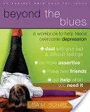 Dincolo de blues: O carte de lucru pentru a-i ajuta pe adolescenți să depășească depresia - Beyond the Blues: A Workbook to Help Teens Overcome Depression