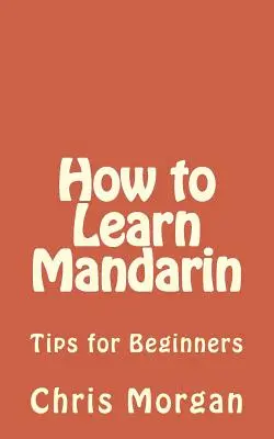Cum să înveți mandarina: Sfaturi pentru începători - How to Learn Mandarin: Tips for Beginners