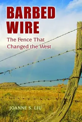 Sârmă ghimpată: Gardul care a schimbat Vestul - Barbed Wire: The Fence That Changed the West