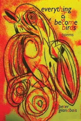 totul a devenit păsări: poezii - everything has become birds: poems