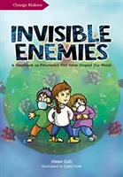 Inamici invizibili: Un manual despre pandemiile care au modelat lumea noastră - Invisible Enemies: A Handbook on Pandemics That Have Shaped Our World
