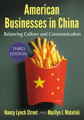 Afaceri americane în China: Echilibrarea culturii și a comunicării, Ed. 3D. - American Businesses in China: Balancing Culture and Communication, 3D Ed.