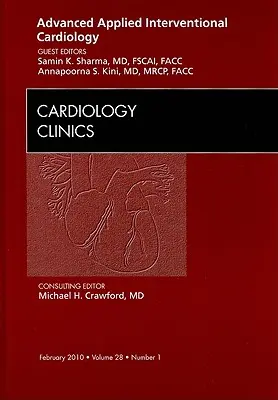 Cardiologie intervențională avansată aplicată, o ediție a Cardiology Clinics, 28 - Advanced Applied Interventional Cardiology, an Issue of Cardiology Clinics, 28