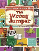 Bug Club Guided Fiction Year Two Violet A Pete's Peculiar Pet Shop: The Wrong Jumper - Bug Club Guided Fiction Year Two Purple A Pete's Peculiar Pet Shop: The Wrong Jumper