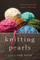Knitting Pearls: Scriitori care scriu despre tricotat - Knitting Pearls: Writers Writing about Knitting