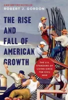 Ascensiunea și decăderea creșterii americane: Standardul de viață în SUA de la Războiul Civil încoace - The Rise and Fall of American Growth: The U.S. Standard of Living Since the Civil War
