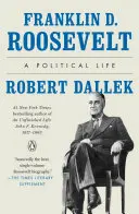 Franklin D. Roosevelt: O viață politică - Franklin D. Roosevelt: A Political Life
