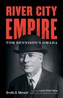 Imperiul River City: Omaha lui Tom Dennison - River City Empire: Tom Dennison's Omaha