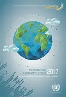 Raportul privind economia informației: 2017: Digitalizarea, comerțul și dezvoltarea - Information Economy Report: 2017: Digitalization, Trade and Development