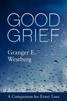 Good Grief: Un însoțitor pentru fiecare pierdere - Good Grief: A Companion for Every Loss