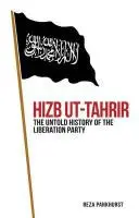 Hizb UT-Tahrir: Istoria neștiută a Partidului Eliberării - The Untold History of the Liberation Party - Hizb UT-Tahrir: The Untold History of the Liberation Party