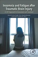 Insomnie și oboseală după leziuni cerebrale traumatice: O abordare CBT pentru evaluare și tratament - Insomnia and Fatigue After Traumatic Brain Injury: A CBT Approach to Assessment and Treatment