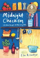 Puiul de la miezul nopții - și alte rețete pentru care merită să trăiești - Midnight Chicken - & Other Recipes Worth Living For