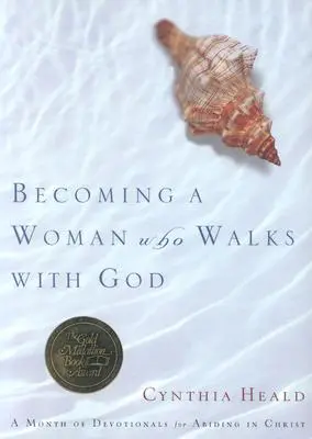 Devenind o femeie care umblă cu Dumnezeu: O lună de devoționale pentru a rămâne în Hristos - Becoming a Woman Who Walks with God: A Month of Devotionals for Abiding in Christ