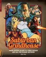 Suburban Grindhouse: From Staten Island to Times Square and All the Sleaze Between
