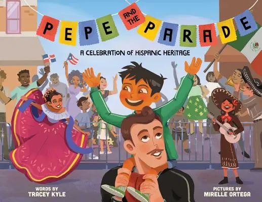Pepe and the Parade (Pepe și parada): O celebrare a patrimoniului hispanic - Pepe and the Parade: A Celebration of Hispanic Heritage