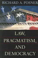 Drept, pragmatism și democrație - Law, Pragmatism, and Democracy