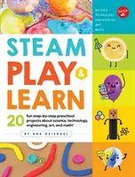 Steam Play & Learn: 20 de proiecte distractive pas cu pas pentru preșcolari despre știință, tehnologie, inginerie, artă și matematică! - Steam Play & Learn: 20 Fun Step-By-Step Preschool Projects about Science, Technology, Engineering, Art, and Math!