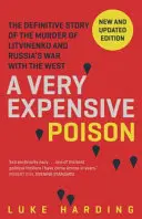 Otravă foarte scumpă - Povestea definitivă a asasinării lui Litvinenko și a războiului Rusiei cu Occidentul - Very Expensive Poison - The Definitive Story of the Murder of Litvinenko and Russia's War with the West