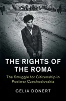 The Rights of the Roma: The Struggle for Citizenship in Postwar Czechoslovakia
