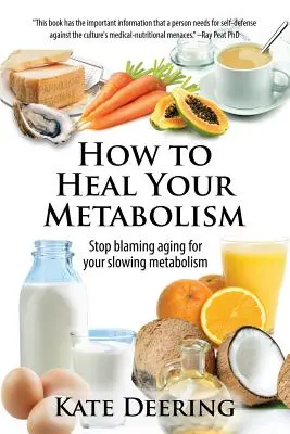 Cum să-ți Vindecă Metabolismul: Aflați cum alimentele potrivite, somnul, cantitatea potrivită de exerciții fizice și fericirea vă pot crește rata metabolică și ajuta - How to Heal Your Metabolism: Learn How the Right Foods, Sleep, the Right Amount of Exercise, and Happiness Can Increase Your Metabolic Rate and Hel