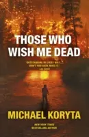 Those Who Wish Me Dead - În curând va fi un film important cu Angelina Jolie - Those Who Wish Me Dead - Soon to be a major film starring Angelina Jolie