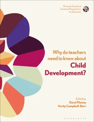 De ce trebuie să știe profesorii despre dezvoltarea copilului: Consolidarea identității profesionale și a bunăstării - Why Do Teachers Need to Know about Child Development?: Strengthening Professional Identity and Well-Being