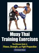 Exerciții de antrenament Muay Thai: Ghidul suprem pentru fitness, forță și pregătirea pentru luptă - Muay Thai Training Exercises: The Ultimate Guide to Fitness, Strength, and Fight Preparation
