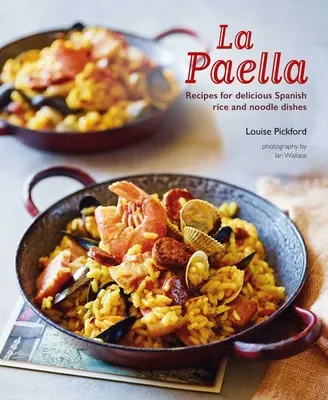 La Paella: Rețete pentru mâncăruri delicioase spaniole de orez și tăiței - La Paella: Recipes for Delicious Spanish Rice and Noodle Dishes