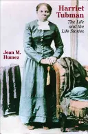 Harriet Tubman: Viața și poveștile de viață - Harriet Tubman: The Life and the Life Stories