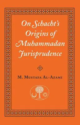 Despre originile jurisprudenței mahomedane ale lui Schacht - On Schacht's Origins of Muhammadan Jurisprudence