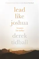 Condu ca Iosua: Lecții pentru astăzi - Lead Like Joshua: Lessons for Today