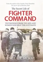 Secret Life of Fighter Command - Mărturii de la bărbații și femeile care au învins Luftwaffe - Secret Life of Fighter Command - Testimonials from the men and women who beat the Luftwaffe