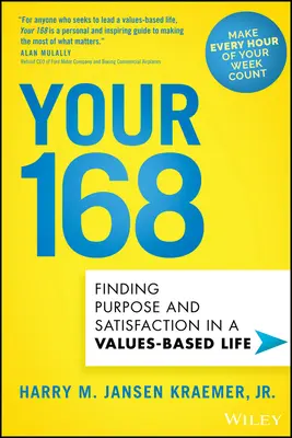 Your 168: Găsirea scopului și a satisfacției într-o viață bazată pe valori - Your 168: Finding Purpose and Satisfaction in a Values-Based Life