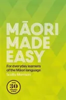 Maori Made Easy: Pentru cei care învață limba maori în fiecare zi - Maori Made Easy: For Everyday Learners of the Maori Language