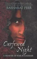 Curfewed Night - A Frontline Memoir of Life, Love and War in Kashmir