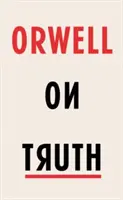 Orwell despre adevăr - Orwell on Truth