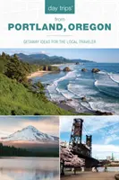 Day Trips(r) din Portland, Oregon: Idei de escapadă pentru călătorul local - Day Trips(r) from Portland, Oregon: Getaway Ideas for the Local Traveler
