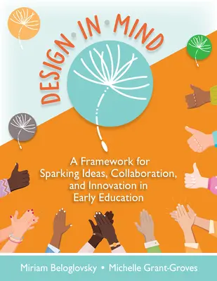 Design in Mind: Un cadru pentru stârnirea ideilor, colaborării și inovării în educația timpurie - Design in Mind: A Framework for Sparking Ideas, Collaboration, and Innovation in Early Education