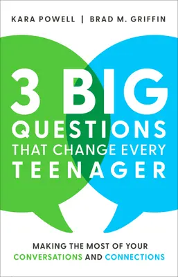 3 întrebări mari care schimbă fiecare adolescent: Să profiți la maximum de conversațiile și conexiunile tale - 3 Big Questions That Change Every Teenager: Making the Most of Your Conversations and Connections