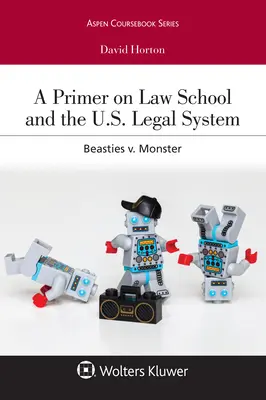 Un abecedar despre Facultatea de Drept și sistemul juridic al SUA: Beasties V. Monster - A Primer on Law School and the U.S. Legal System: Beasties V. Monster