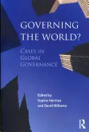 Guvernarea lumii?: Cazuri de guvernanță globală - Governing the World?: Cases in Global Governance