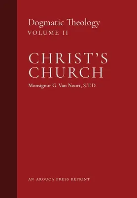 Biserica lui Hristos: Teologie dogmatică (volumul 2) - Christ's Church: Dogmatic Theology (Volume 2)