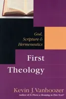 Prima teologie: Dumnezeu, Scriptură și Hermeneutică - First Theology: God, Scripture and Hermeneutics