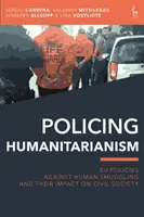 Poliția umanitară: Politicile UE împotriva traficului ilicit de persoane și impactul acestora asupra societății civile - Policing Humanitarianism: EU Policies Against Human Smuggling and their Impact on Civil Society