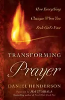 Rugăciunea transformatoare: Totul se schimbă atunci când cauți fața lui Dumnezeu - Transforming Prayer: Everything Changes When You Seek God's Face