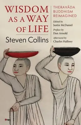 Înțelepciunea ca mod de viață: Buddhismul Theravāda Reimaginat - Wisdom as a Way of Life: Theravāda Buddhism Reimagined