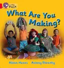 What Are You Making?